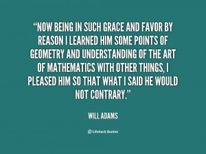 Now being in such grace and favor by reason I learned him some points ...