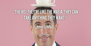 quote-Jerry-Seinfeld-the-irs-theyre-like-the-mafia-they-39169.png