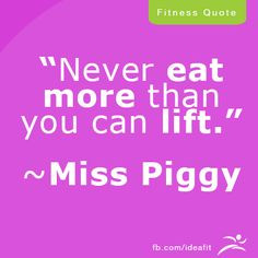 Inspirational Fitness Quote by the one and only Miss Piggy