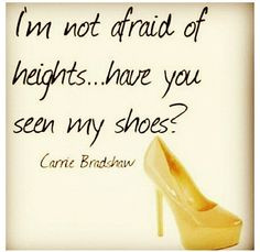 Carrie Bradshaw shoe quotes, high heels quotes, style, afraid, carri ...