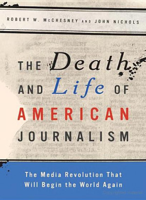 ... Life of American Journalism quot by Robert McChesney and John Nichols