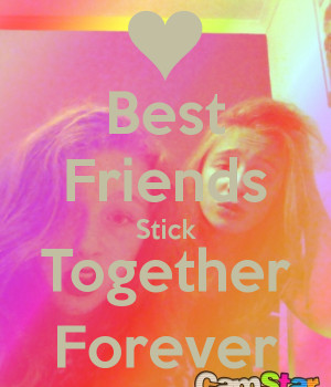 Best Friends Stick Together Forever