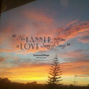 Quotes Picture: his banner over me is love song of songs