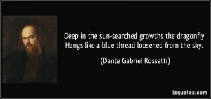 ... like a blue thread loosened from the sky. - Dante Gabriel Rossetti