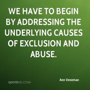 ... to begin by addressing the underlying causes of exclusion and abuse