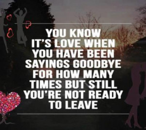 you know it s love when you have been sayings goodbye for how many ...