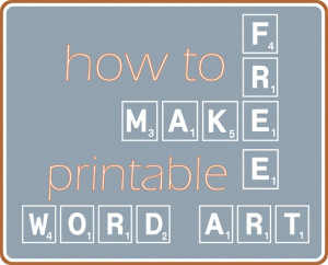 If you want to make your own free printable word art for your home in ...