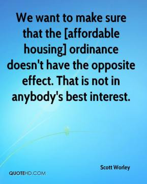 We want to make sure that the [affordable housing] ordinance doesn't ...