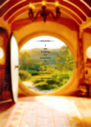 am looking for someone to share in an adventure – Gandalf