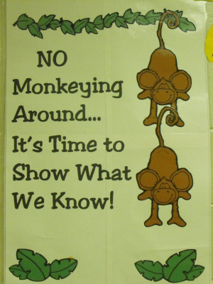 This is my theme during testing. This sign is posted in the hallway ...