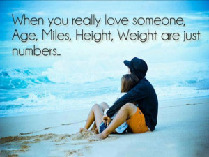 You Really Love Someone, Age, Miles, Height, Weight Are Just Numbers ...