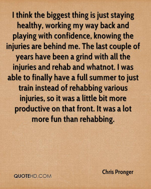 the injuries are behind me. The last couple of years have been a grind ...