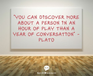 You can discover more about a person in an hour of play than a year ...