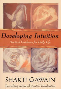 Developing Intuition- Shakti Gawain