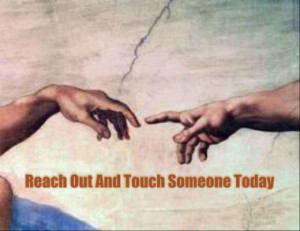 Reach Out And Touch Someone