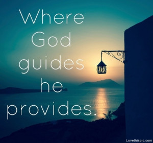 Where God guides He provides