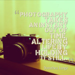 Top 20 Quotes and Memorable Sayings about Photography. “Photography ...