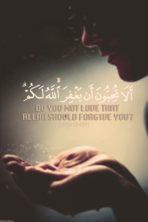 islamic-art-and-quotes:Forgiveness (Quran 24:22 – Surat an-Nur ...