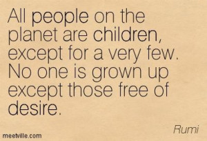 ... quotes/Quotation-Rumi-desire-children-people-Meetville-Quotes-273775