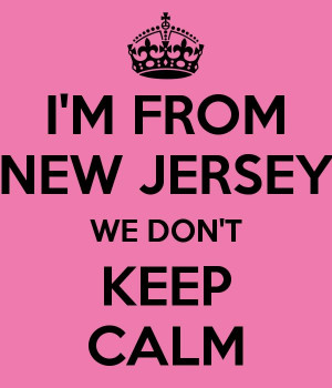 FROM NEW JERSEY WE DON'T KEEP CALM