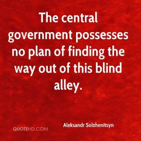 Aleksandr Solzhenitsyn - The central government possesses no plan of ...