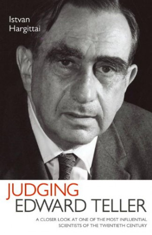 Judging Edward Teller: A Closer Look at One of the Most Influential ...