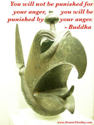 You will not be punished for your anger ,