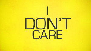 Don’t Care !!!