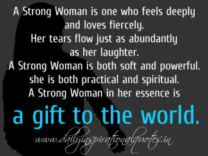 strong Woman is one who feels deeply and loves fiercely. Her tears ...