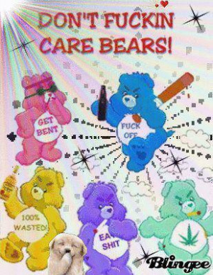 Don’t fuckin care bears