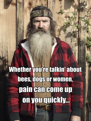 Phil Robertson on what to watch out for with bees, dogs and women.