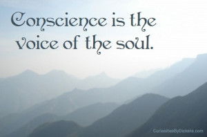 Conscience is the voice of the soul.
