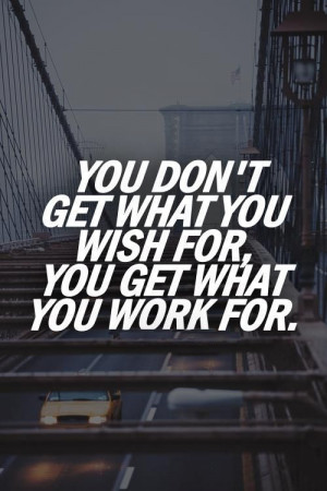 ... you’re doing and just work, work, work, you’ll find that one of