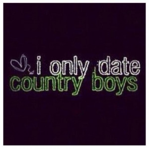 only date country boys.
