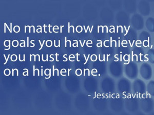 ... achieved you must your sights on a higher one jessica savitch # quotes