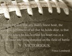 ... exhausted on the field of battle - victorious. vince lombardi quote