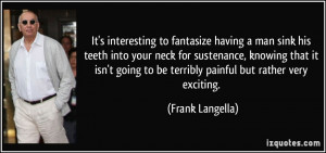 to fantasize having a man sink his teeth into your neck for sustenance ...