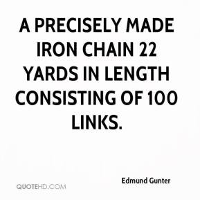 precisely made iron chain 22 yards in length consisting of 100 links ...