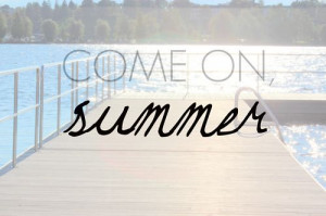 Summer, please hurry!! #summer #quotes +++For more quotes like this ...