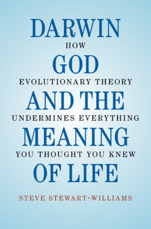 Darwin, God and the Meaning of Life: How Evolutionary Theory ...
