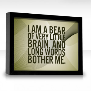 am a Bear of Very Little Brain, and long words bother me.
