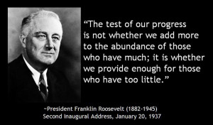 The test of our progress - Franklin Roosevelt.