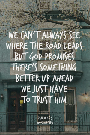 ... God promises there's something better up ahead - we just have to trust