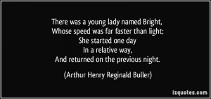 There was a young lady named Bright, Whose speed was far faster than ...
