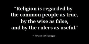 ... -by-the-wise-as-false-and-by-the-rulers-as-useful-seneca-the-younger