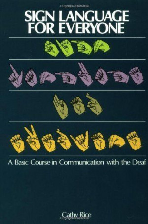 Sign Language for Everyone: A Basic Course in Communication with the ...