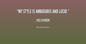 quote-Cee-Lo-Green-my-style-is-ambiguous-and-lucid-182554_1.png