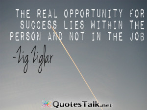 Success Quotes – The real opportunity for success lies within the ...