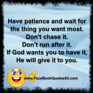 No Patience Quotes Have patience .