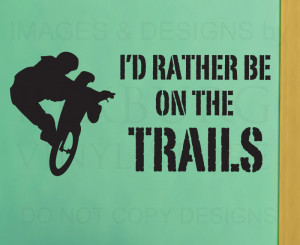 ... -Sticker-Quote-Vinyl-I-d-Rather-be-on-the-Trails-Mountain-Biking.jpg